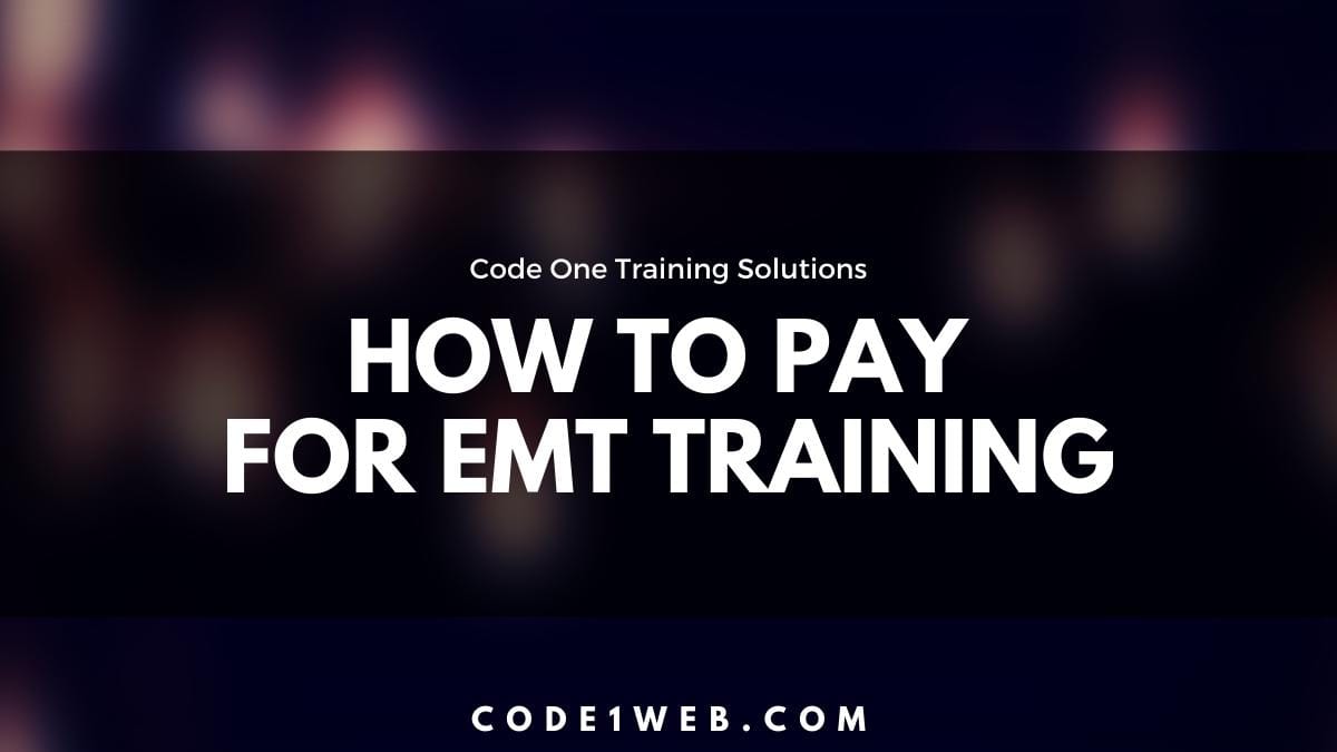 How to Pay for EMT Training Code One CPR Training