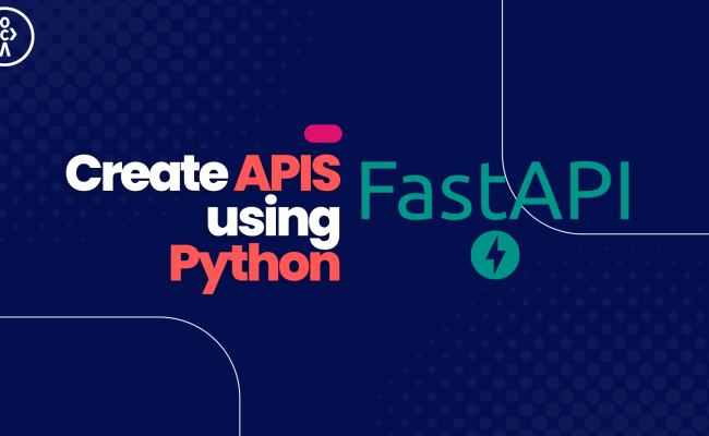 FastAPI Tutorial: How To Create APIs Using Python?