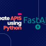 FastAPI Tutorial: How To Create APIs Using Python?