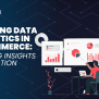 Utilizing Data Analytics In E-commerce: Turning Insights Into Action ...