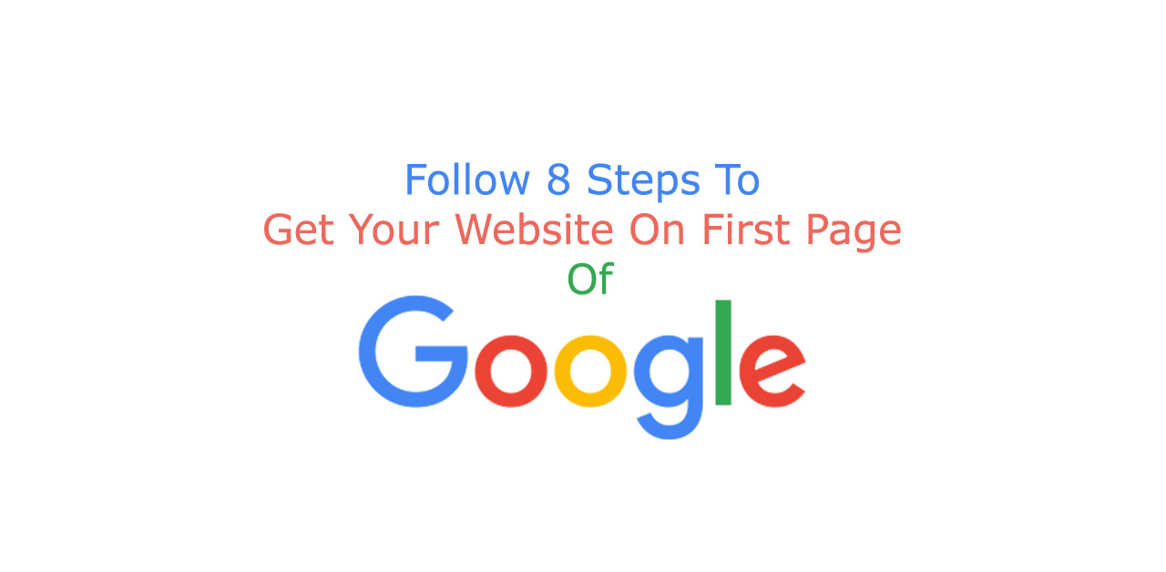 Follow 8 steps to get your website on first page of google