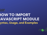 How To Import Javascript Module Syntax Usage And Examples Codeforgeek