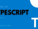 How To Use Typescript In Nodejs And Expressjs Project Codeforgeek