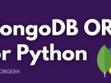 Mongodb Orm For Python A Complete Guide Codeforgeek