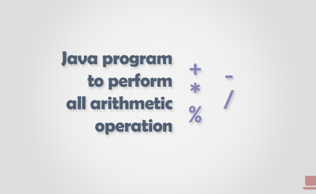 Java Program To Perform All Arithmetic Operations - Codeforwin