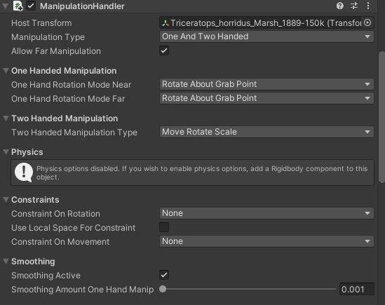  Let's look at the Inspector properties on the Manipulation Handler.  In the Host Transform drag and drop the object you want to manipulate. In this case, it is the Triceratops.  Let's keep the Manipulation Type as One and Two Handed. So you can manipulte it with both hands. (I prefer the two handed personally, but it's your choice) We want to manipulate position, rotation and the scale of the dino. So keep the Two Handed Manipulation to Move Rotate Scale 