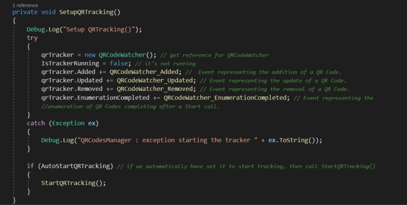  The next function to look at is the SetupQRTracking(): Here, we will initialize to check if the tracker is already running via a variable IsTrackerRunning.  Next, we will subscribe to events to alert us whenever a QRCode is added, updated, removed and enumeration completed. Enumeration completed is used to maintain a list of QR Codes which we add in the same session. 