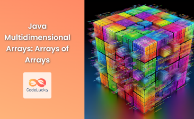 Java Multidimensional Arrays: Arrays Of Arrays - CodeLucky
