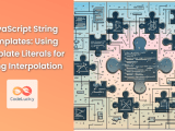 Javascript String Templates Using Template Literals For String