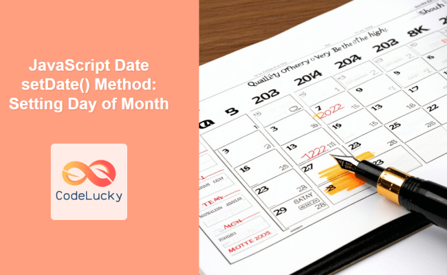 JavaScript Date SetDate() Method: Setting Day Of Month - CodeLucky