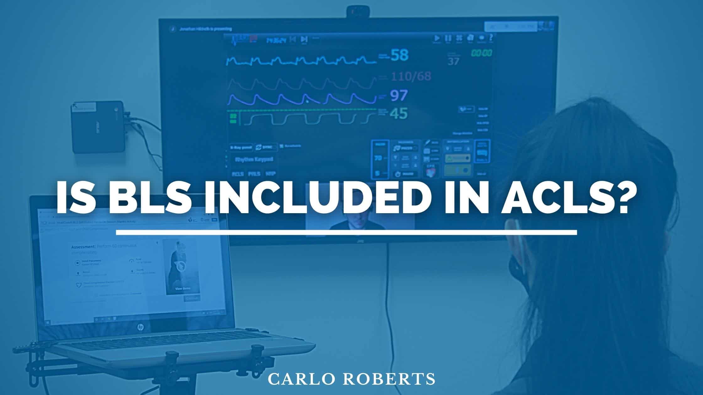 Is BLS included in ACLS?