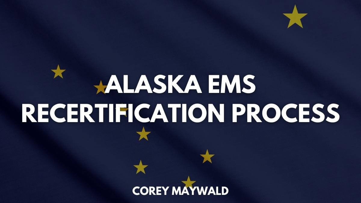 Alaska EMS Recertification Process