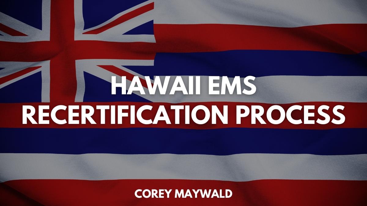 Hawaii EMS Recertification Process