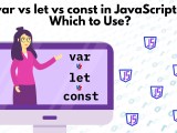 Var Vs Let Vs Const In Javascript Key Differences Example