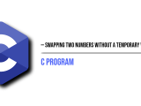 C Program To Swap Two Numbers Without A Temporary Variable