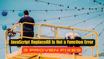 JavaScript ReplaceAll Is Not a Function Error: 3 Proven Fixes