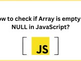 Best Ways To Check If Array Is Empty Or Null In Javascript