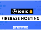 Deploy Ionic Apps To Firebase Hosting Under 5 Mins Codesundar