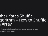 Fisher Yates Shuffle Algorithm How To Shuffle An Array Codesweetly