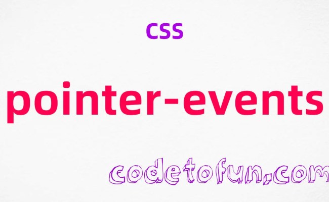 CSS Pointer-events Property | CodeToFun