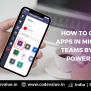 How To Create Apps In Microsoft Teams By Using Power Apps - CodeValue