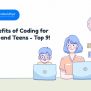 Benefits Of Coding For Kids And Teens - Top 9! - Codevidhya