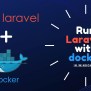 How To Run Laravel 8 Using Docker In Windows - For Beginners