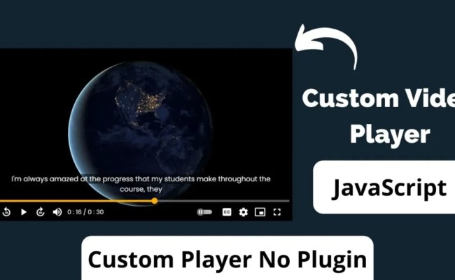 How To Create Custom Video Player Using HTML, CSS & JavaScript (No ...