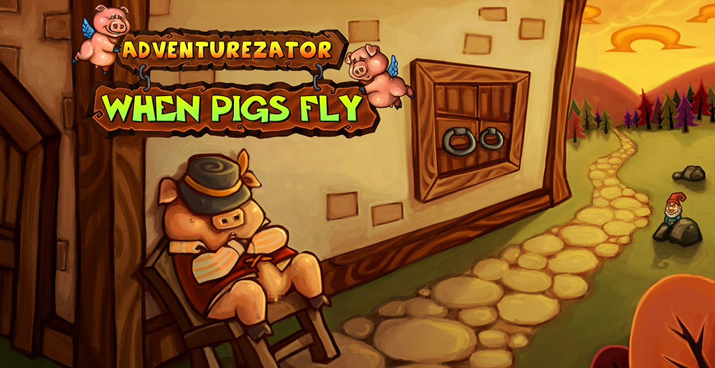 Adventurezator: When Pigs Fly