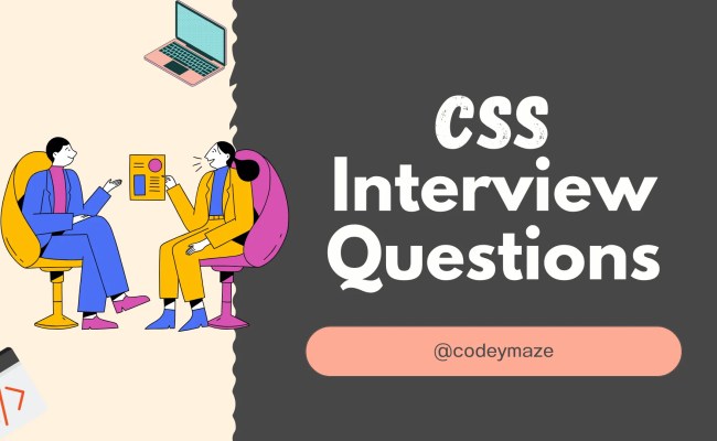 Top 30 CSS Interview Questions - Codeymaze