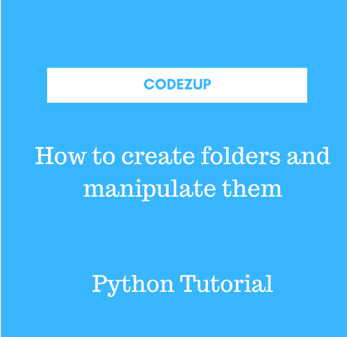 Create folders and manipulate using OS Module - Python | Codez Up