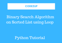 Binary Search Algorithm on Sorted List using Loop - Python