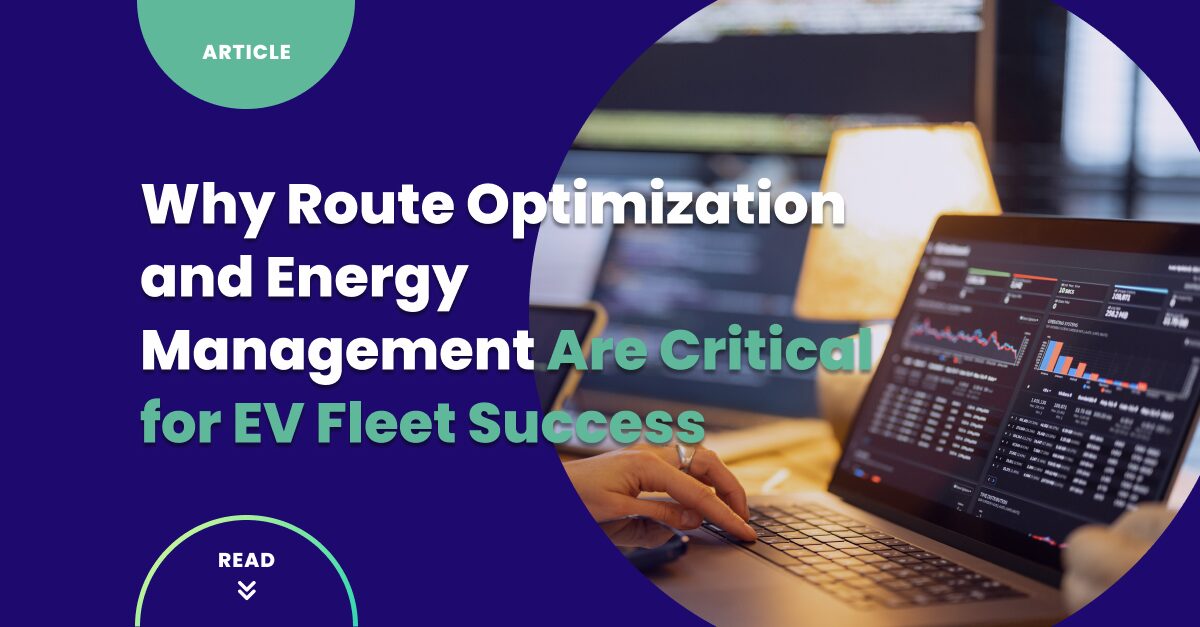 Why Route And Energy Management Are Critical For EV Fleet Core Content Topic2 Blog3 
