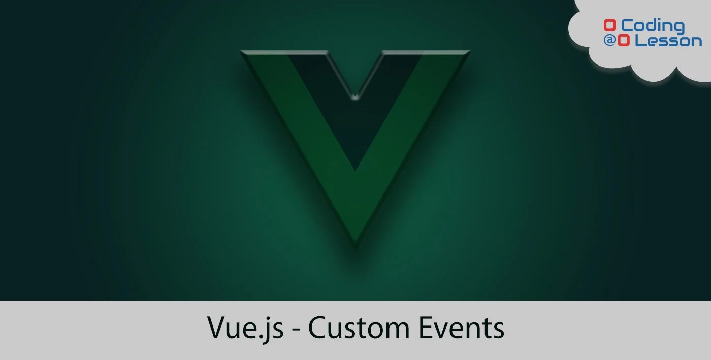 Vuejs Custom Events To Emit Data | Coding Lesson