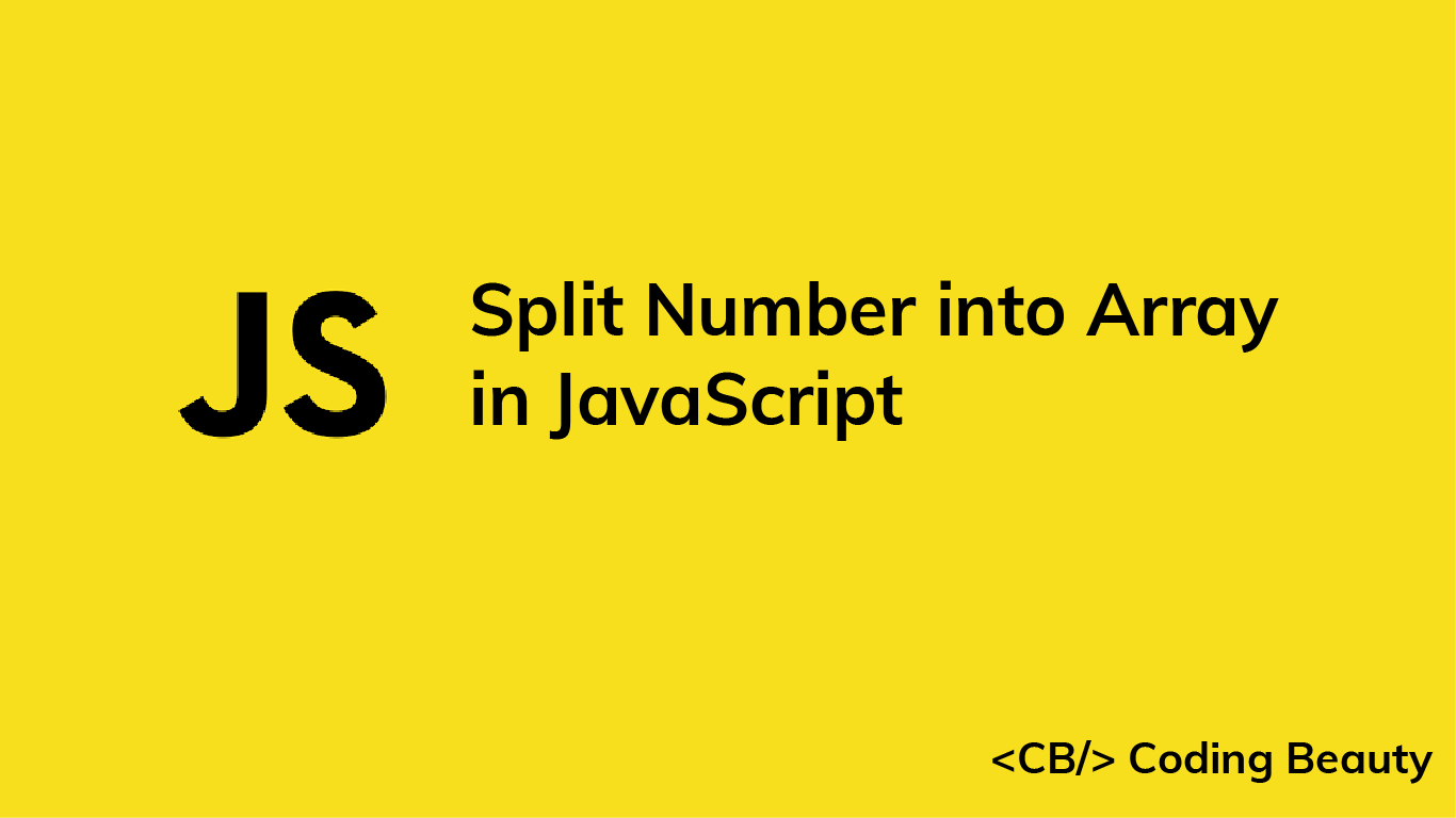 How to Split a Number into an Array in JavaScript Coding Beauty