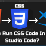 How To Run CSS Code In Visual Studio Code - Coding Campus