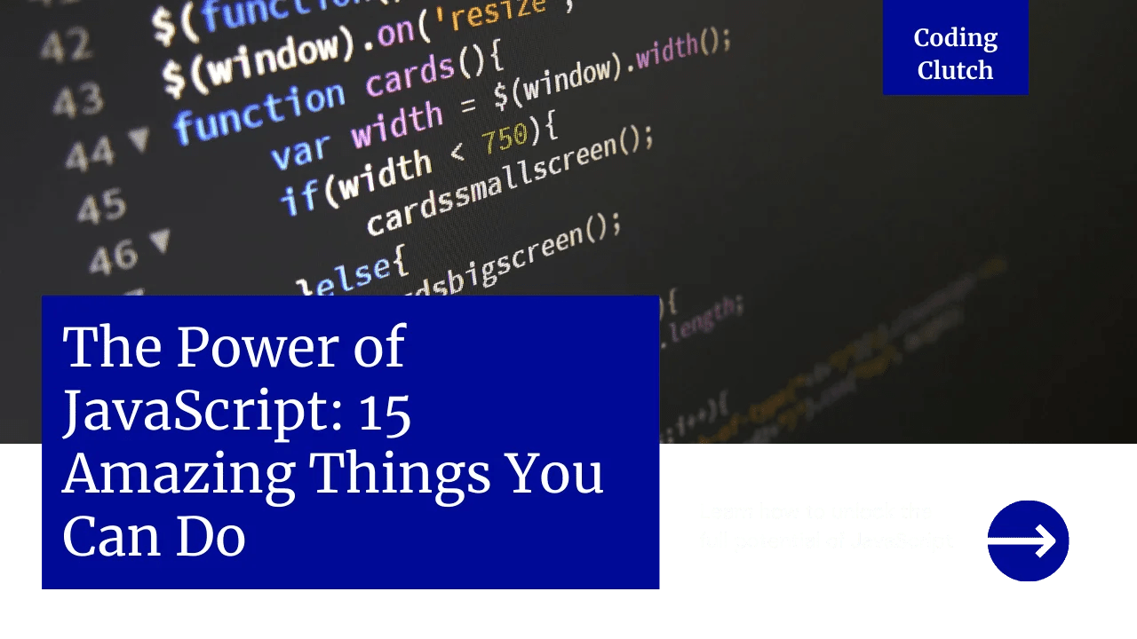 The Power of JavaScript: 15 Amazing Things You Can Do