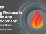 Firebase For Mobile App Development A Practical Guide