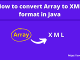 How To Convert Array To Xml In Java 2 Easy Way