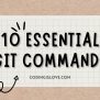 These 10 Git Commands Are All You Need As A Developer - Coding Is Love