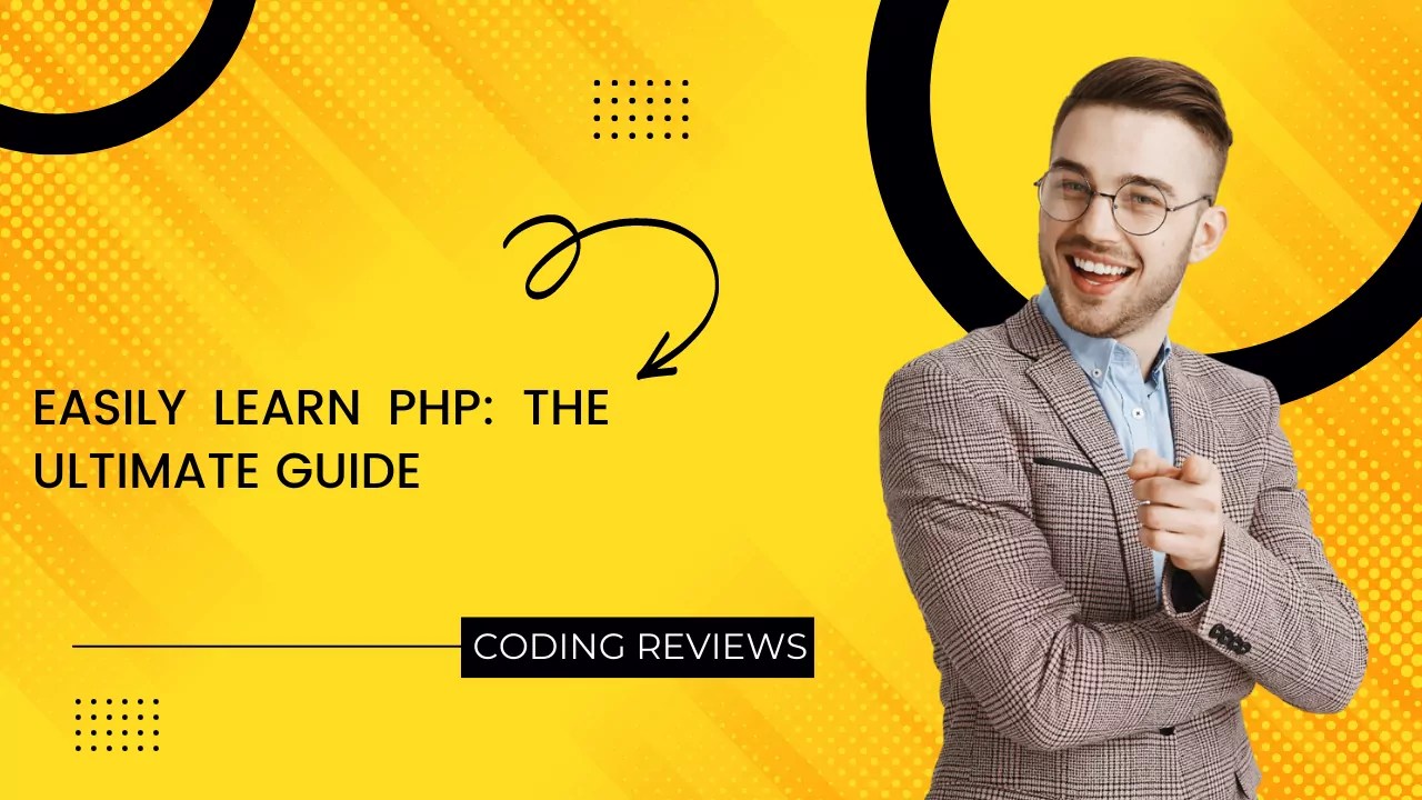How To Easily Learn PHP: The Ultimate Guide