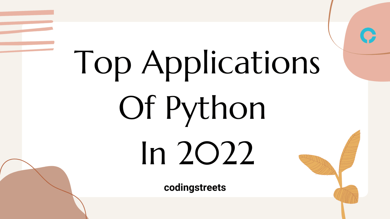 Top Applications Of Python In 2022 - codingstreets