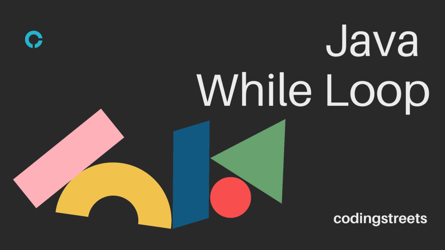 Get Started: Java While Loop - codingstreets