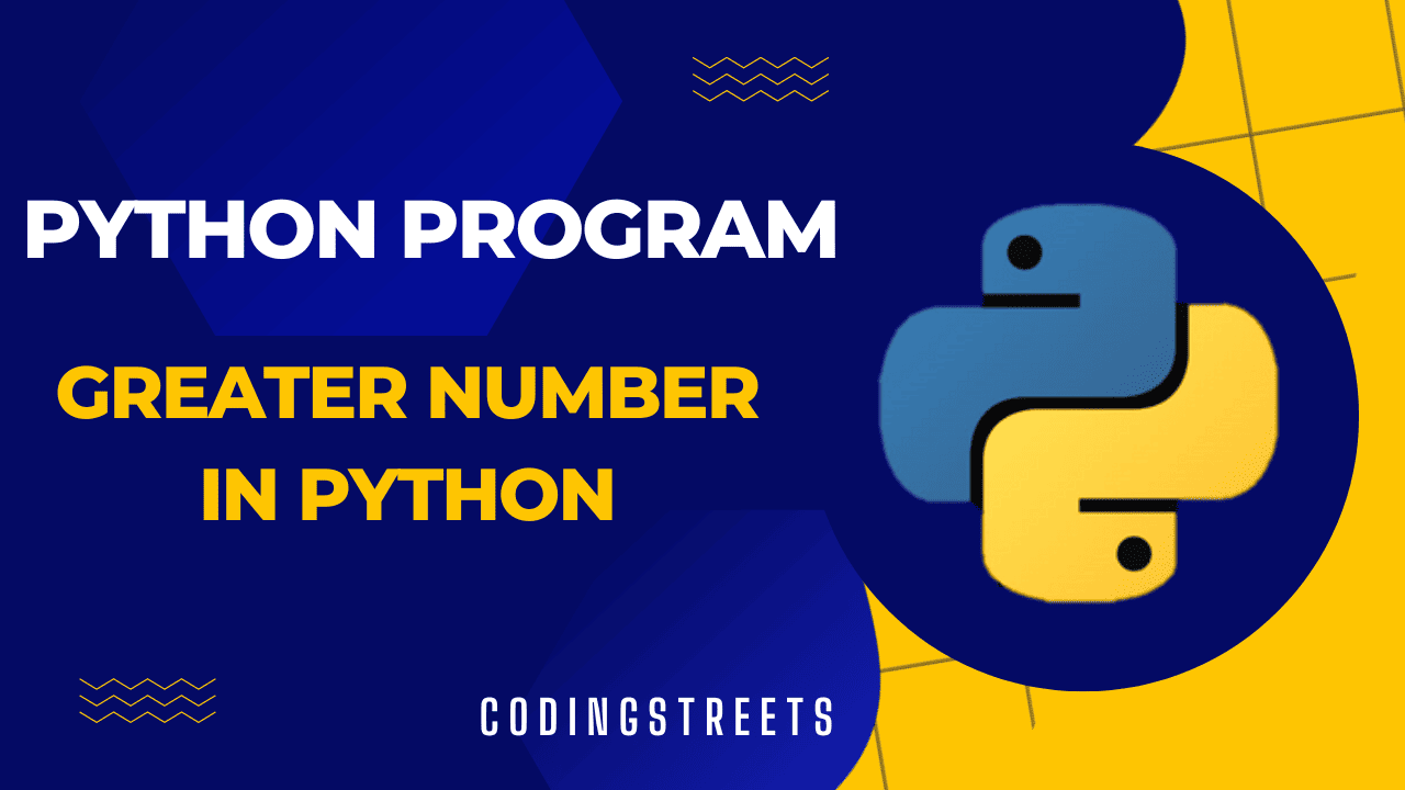 Python Program: Find the Greater of Two Numbers in Python