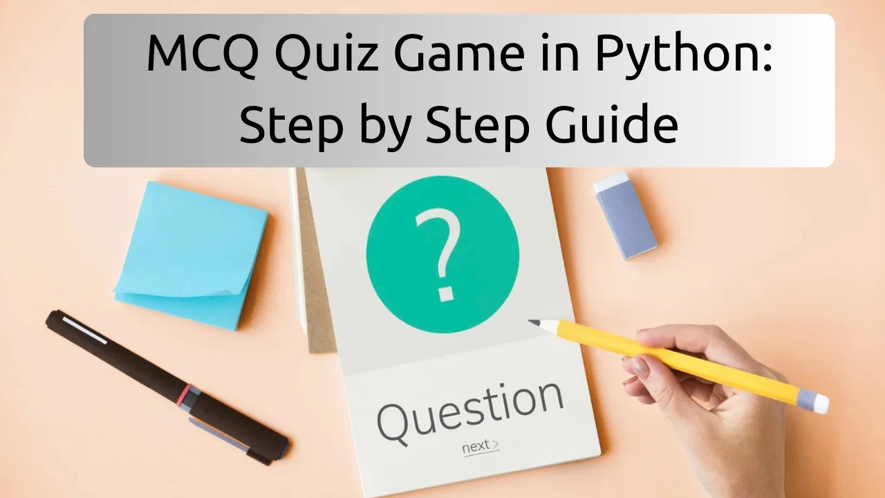 How-to-Create-a-MCQ-Quiz-Game-in-Python-Complete-Step-by-Step-Guide