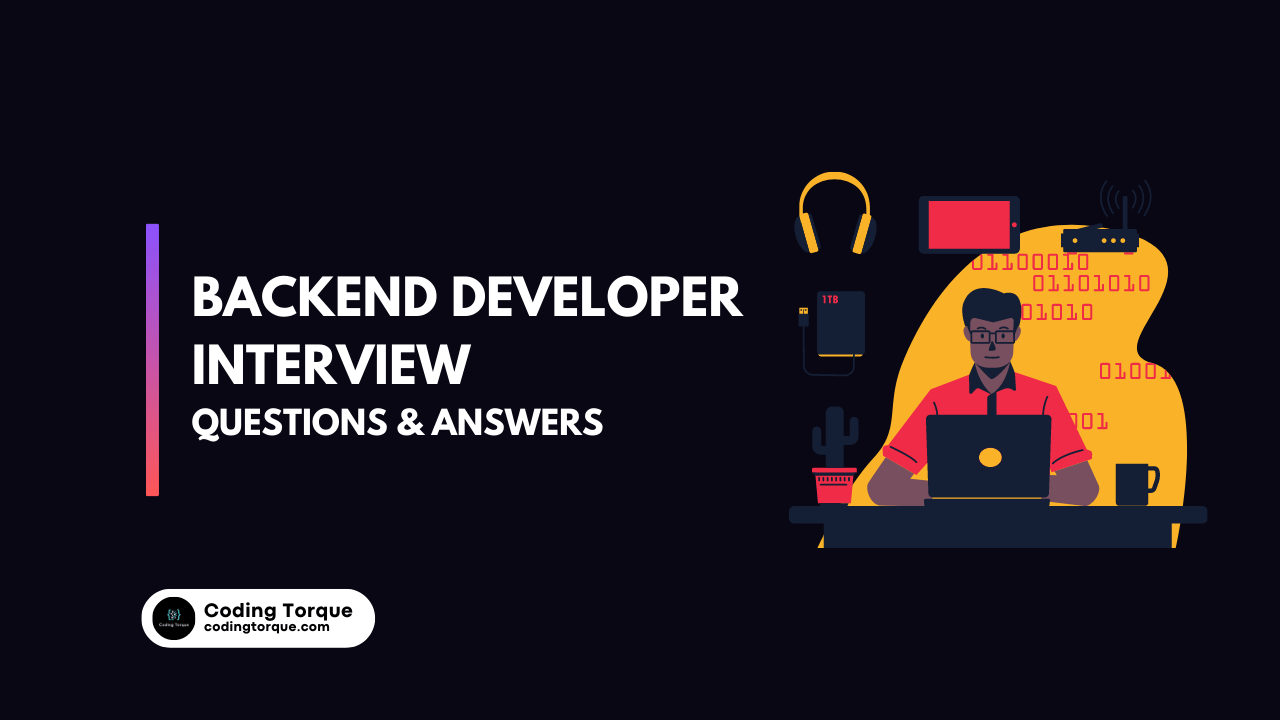 Top Backend Developer Interview Questions & Answers (2023) » Coding Torque