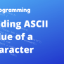 C Program To Find ASCII Value Of A Character - CodingTute