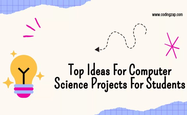 Top Ideas For Computer Science Projects For Students - Codingzap