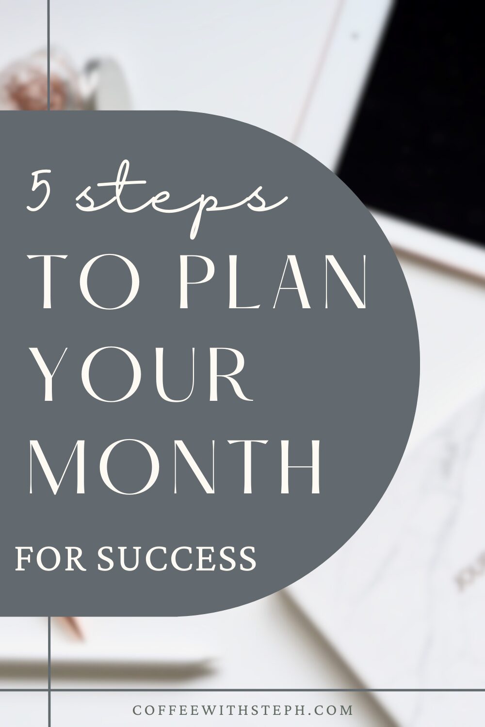 A flatlay of a notebook and ipad with text that says: 5 Steps To Plan Your Month For Success ~ Representing the article: monthly planning routine
