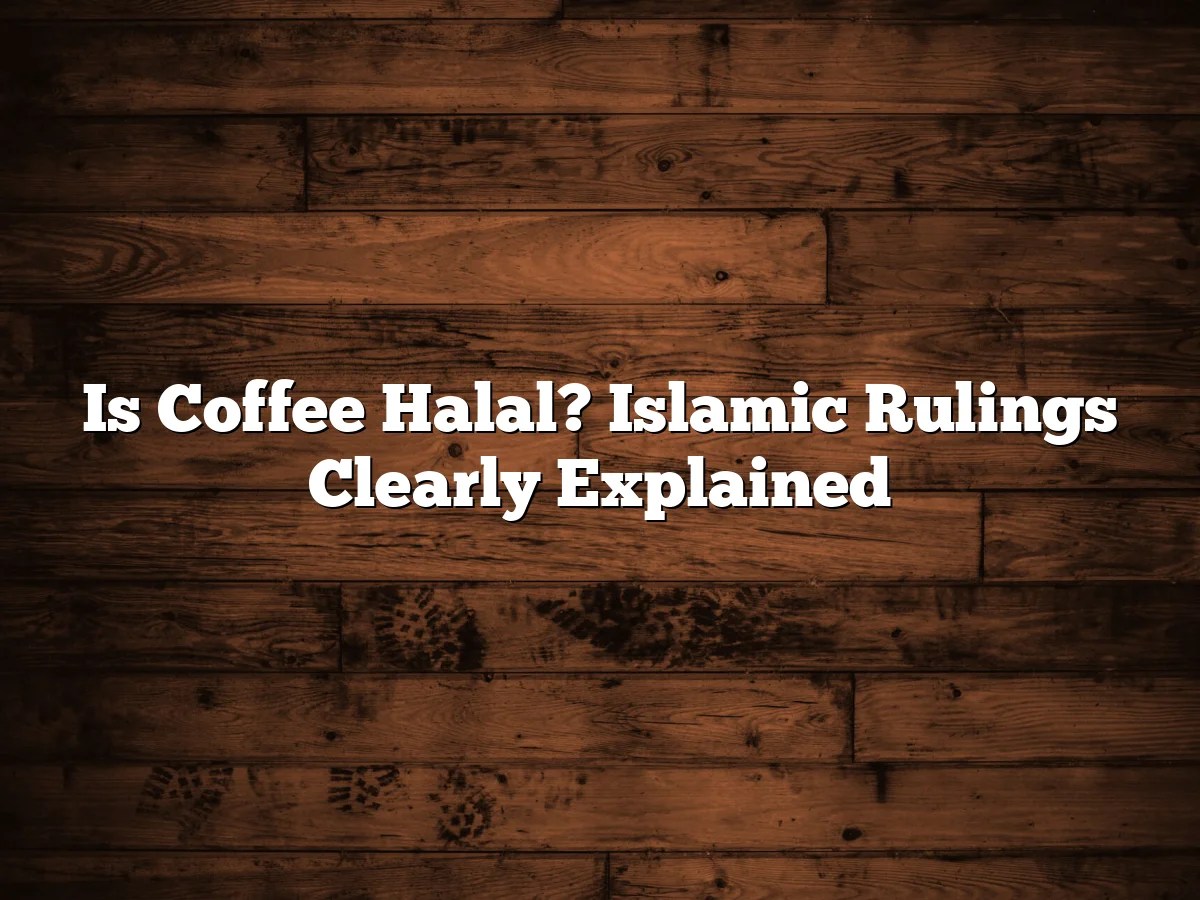 Is Coffee Halal? Islamic Rulings Clearly Explained